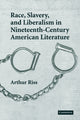 Book cover of: Race, Slavery, and Liberalism in Nineteenth-Century American Literature. By: Arthur Riss