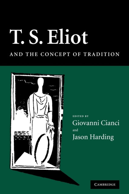 Book cover of: T. S. Eliot and the Concept of Tradition. By: Giovanni Cianci
