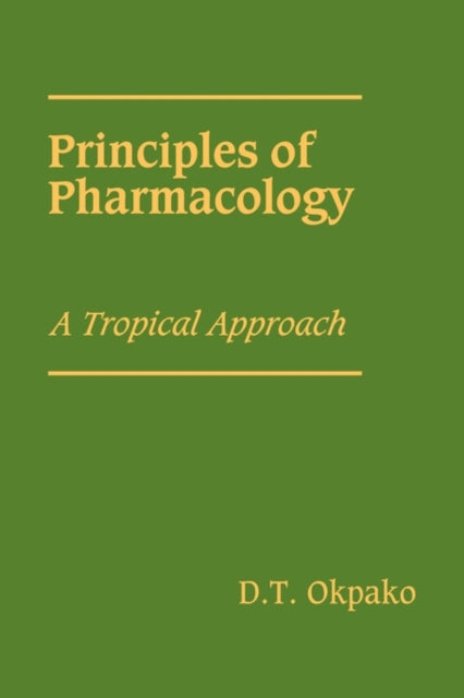 Book cover of: Principles of Pharmacology. By: D. T. Okpako