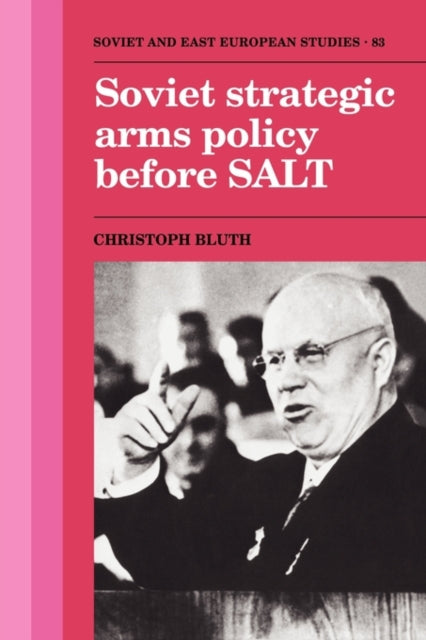 Book cover of: Soviet Strategic Arms Policy before SALT. By: Christoph Bluth