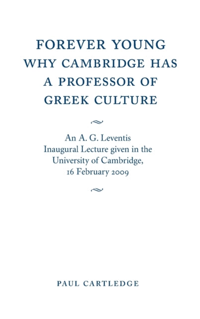 Book cover of: Forever Young: Why Cambridge has a Professor of Greek Culture
