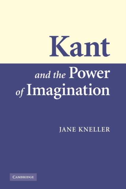 Book cover of: Kant and the Power of Imagination. By: Jane Kneller