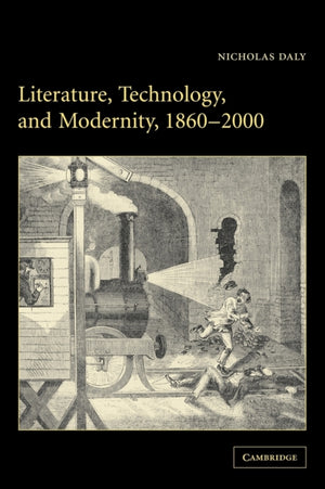 Literature, Technology, and Modernity, 1860–2000