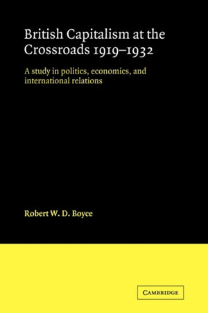 British Capitalism at the Crossroads, 1919–1932