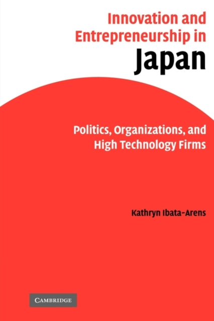 Book cover of: Innovation and Entrepreneurship in Japan. By: Kathryn Ibata-Arens