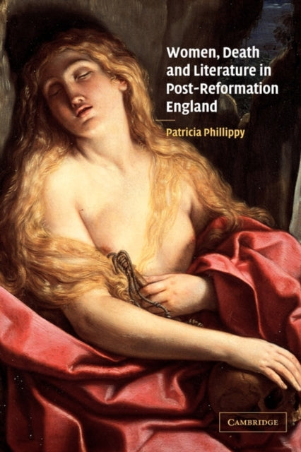 Book cover of: Women, Death and Literature in Post-Reformation England. By: Patricia Berrahou Phillippy