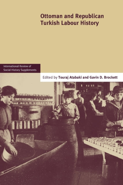 Book cover of: Ottoman and Republican Turkish Labour History: Volume 17