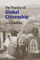 Book cover of: Practice of Global Citizenship. By: Cabrera, Luis