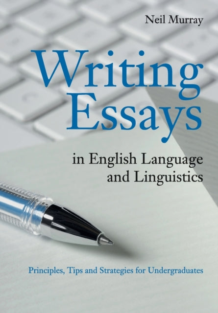 Book cover of: Writing Essays in English Language and Linguistics. By: Neil Murray
