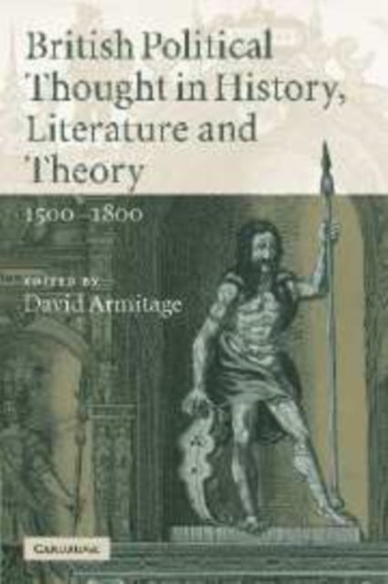 British Political Thought in History, Literature and Theory, 1500–1800