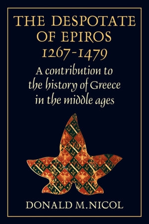 The Despotate of Epiros 1267–1479