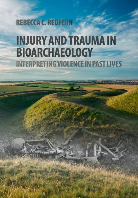 Book cover of: Injury and Trauma in Bioarchaeology. By: Rebecca C. Redfern