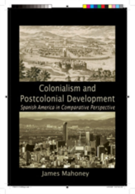 Book cover of: Colonialism and Postcolonial Development. By: James Mahoney