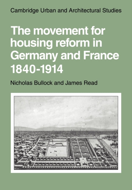 Book cover of: Movement for Housing Reform in Germany and France, 1840–1914. By: Nicholas Bullock