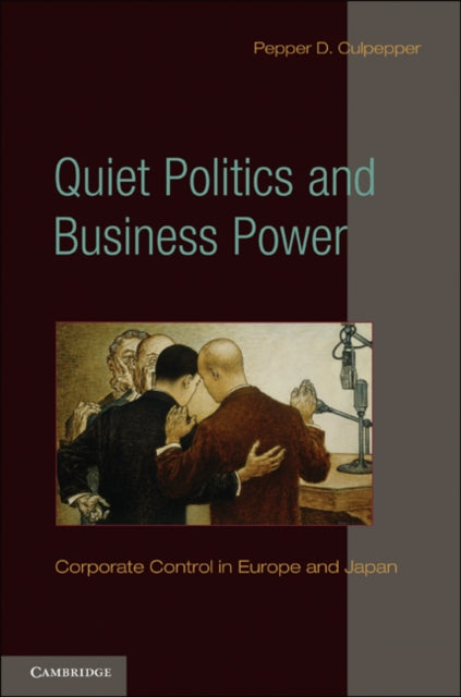 Book cover of: Quiet Politics and Business Power. By: Pepper D. Culpepper