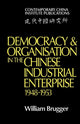 Book cover of: Democracy and Organisation in the Chinese Industrial Enterprise (1948–1953). By: Bill Brugger
