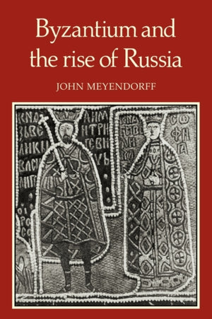 Byzantium and the Rise of Russia