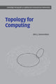 Book cover of: Topology for Computing. By: Afra J. Zomorodian