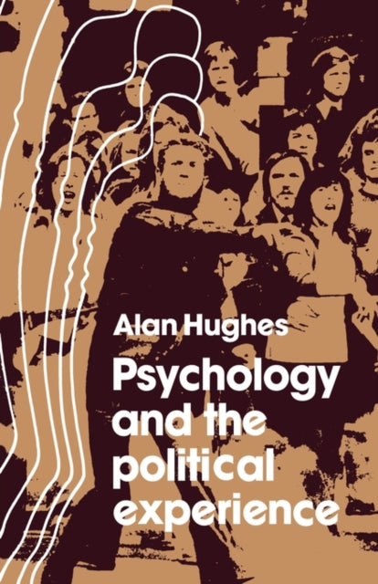 Book cover of: Psychology and the Political Experience. By: Alan Hughes