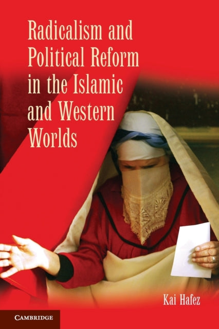 Book cover of: Radicalism and Political Reform in the Islamic and Western Worlds. By: Kai Hafez