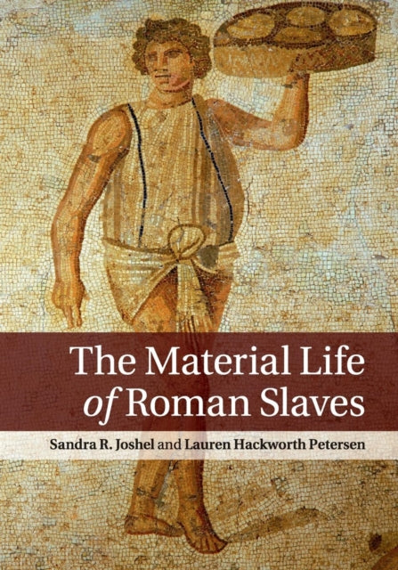 Book cover of: Material Life of Roman Slaves. By: Sandra R. Joshel