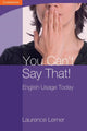 Book cover of: You Can't Say That! English Usage Today. By: Laurence Lerner