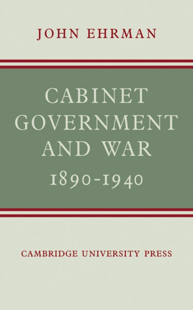 Book cover of: Cabinet Government and War, 1890–1940. By: John Ehrman