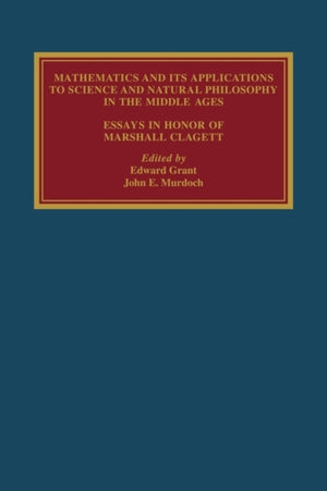 Mathematics and its Applications to Science and Natural Philosophy in the Middle Ages