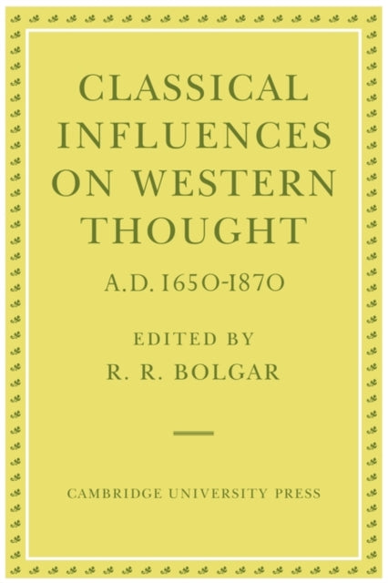 Book cover of: Classical Influences on Western Thought A.D. 1650-1870. By: R. R. Bolgar