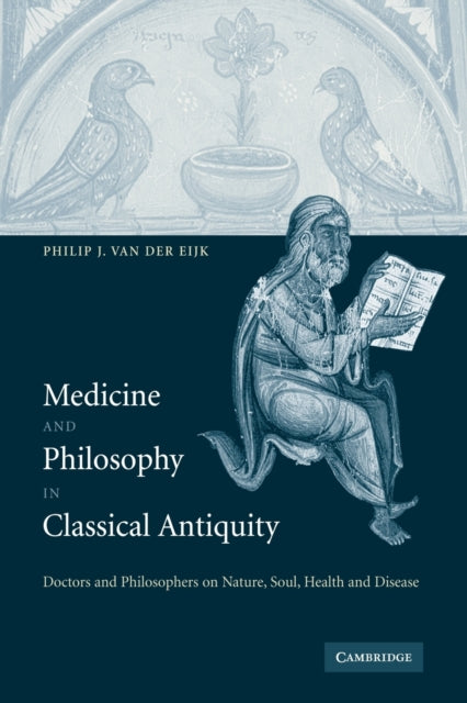 Book cover of: Medicine and Philosophy in Classical Antiquity. By: Philip J. van der Eijk