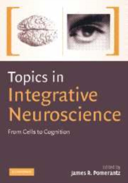 Book cover of: Topics in Integrative Neuroscience. By: James R. Pomerantz