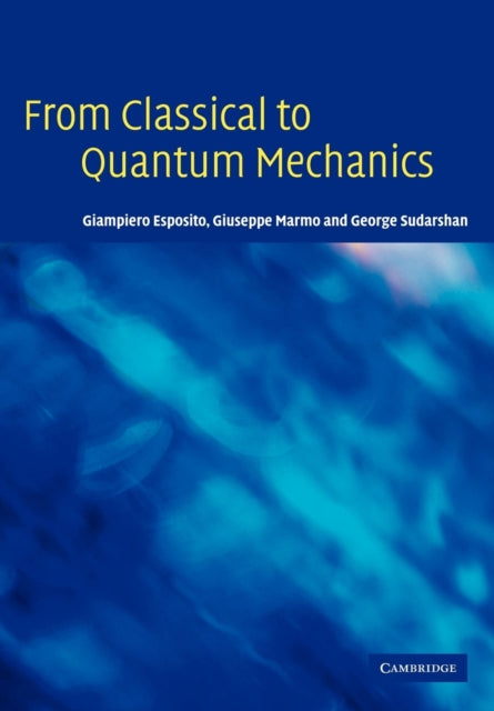 Book cover of: From Classical to Quantum Mechanics. By: Giampiero Esposito