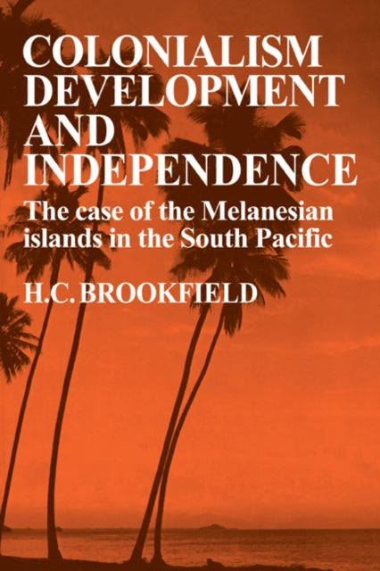 Book cover of: Colonialism Development and Independence. By: H. C. Brookfield