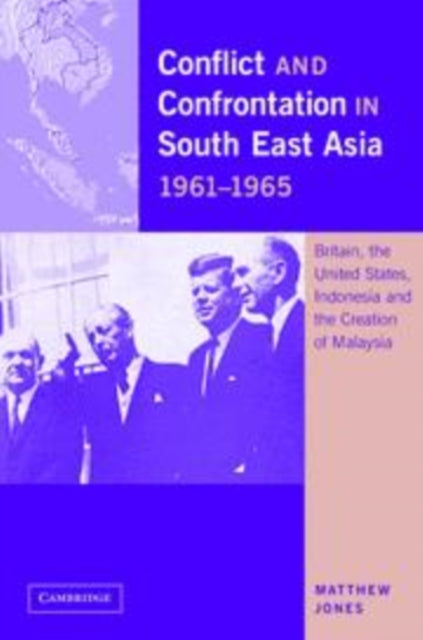 Book cover of: Conflict and Confrontation in South East Asia, 1961–1965. By: Matthew Jones