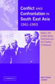 Book cover of: Conflict and Confrontation in South East Asia, 1961–1965. By: Matthew Jones