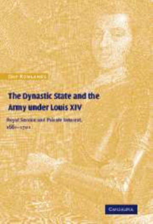 The Dynastic State and the Army under Louis XIV