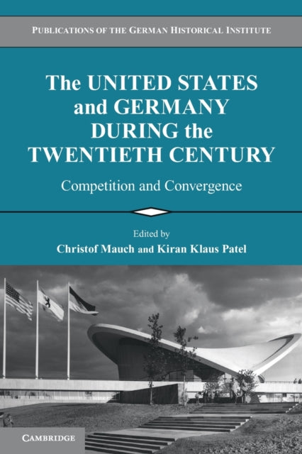 Book cover of: United States and Germany during the Twentieth Century. By: Christof Mauch
