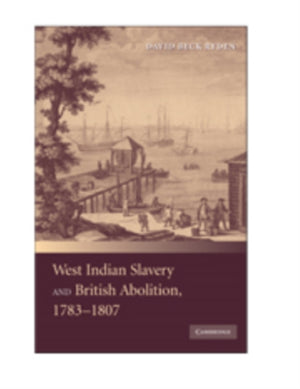 West Indian Slavery and British Abolition, 1783–1807