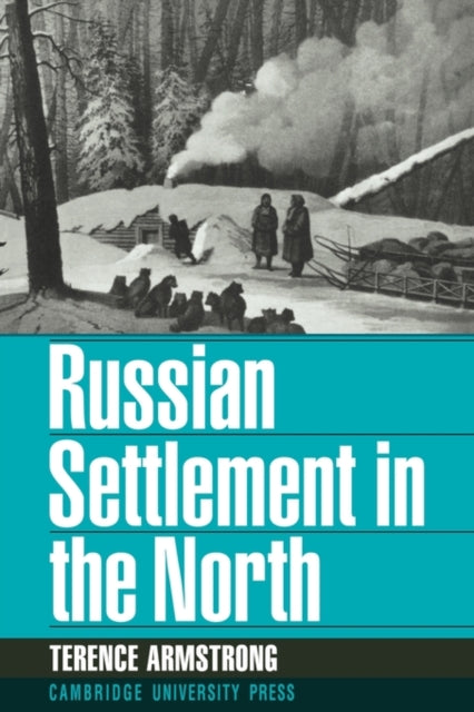 Book cover of: Russian Settlement in the North. By: Terence Armstrong