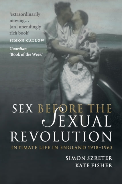 Book cover of: Sex Before the Sexual Revolution. By: Simon Szreter