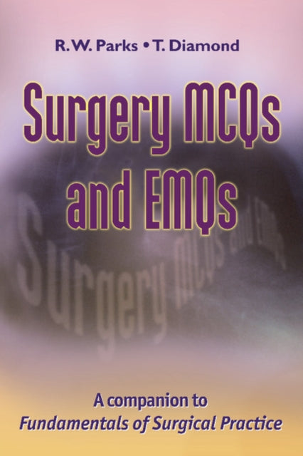 Book cover of: Surgery MCQs and EMQs. By: R. W. Parks