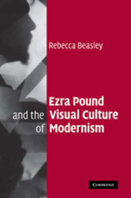 Ezra Pound and the Visual Culture of Modernism
