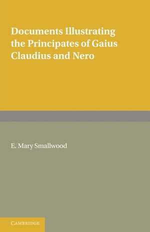 Documents Illustrating the Principates of Gaius Claudius and Nero