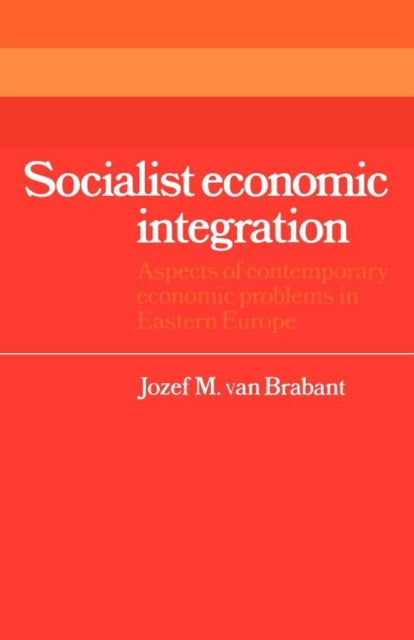 Book cover of: Socialist Economic Integration. By: Jozef M. van van Brabant
