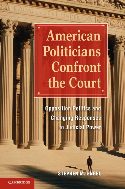 Book cover of: American Politicians Confront the Court. By: Stephen M. Engel