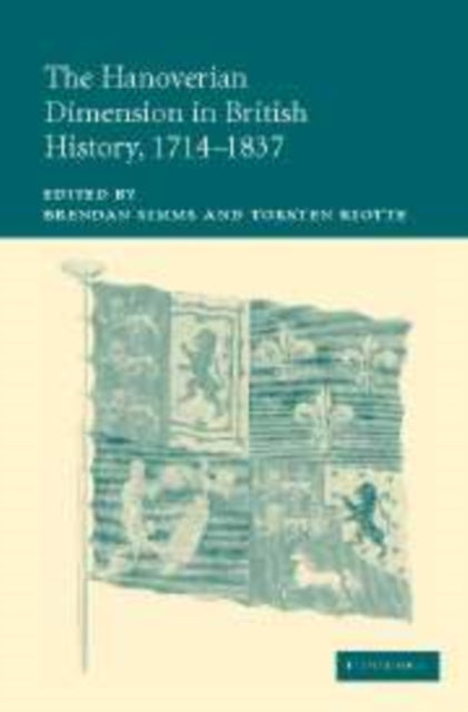Book cover of: Hanoverian Dimension in British History, 1714–1837. By: Brendan Simms
