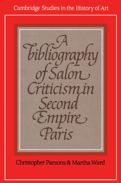 Book cover of: Bibliography of Salon Criticism in Second Empire Paris. By: Christopher Parsons
