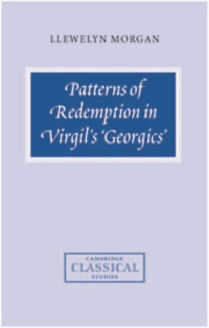 Book cover of: Patterns of Redemption in Virgil's Georgics. By: Llewelyn Morgan