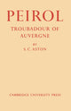 Book cover of: Peirol: Troubadour of Auvergne. By: S. C. Aston
