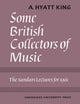 Book cover of: Some British Collectors of Music c.1600–1960. By: A. Hyatt King